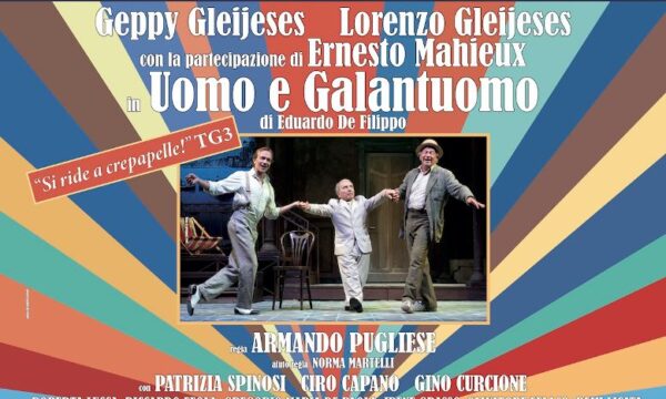 Dal 10 al 19 novembre, al teatro Augusteo di Napoli, sarà in scena lo spettacolo “Uomo e Galantuomo”
