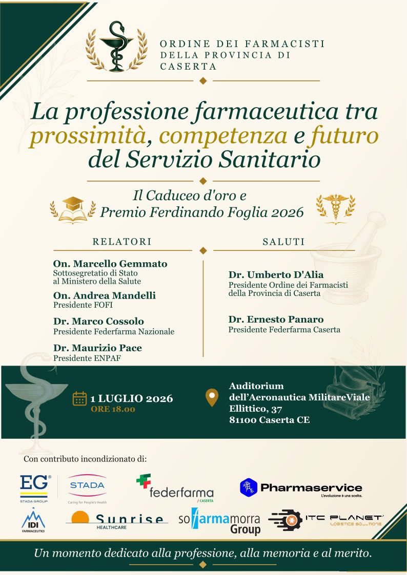 l'Ordine dei Farmacisti della Provincia di Caserta in occasione del “Caduceo d’Oro – Premio Ferdinando Foglia 2026”, in programma mercoledì 1° luglio alle ore 18 presso l’Auditorium dell’Aeronautica Militare di Caserta, in viale Ellittico 37.